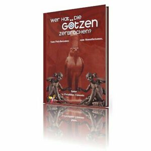 Wer hat die Götzen zerbrochen?