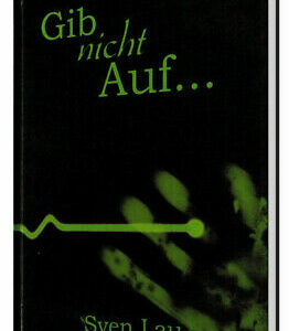 Gib nicht Auf...denn die Hoffnung stirbt zuletzt.