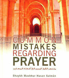 Common Mistakes Regarding Prayer ( Mashhur Hasan Salman )
