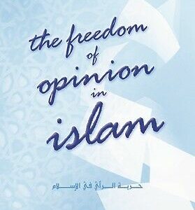 The Freedom of Opinion in Islam