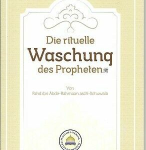 Die rituelle Waschung des Propheten (s.a.s.) ( 4 Auflage 2015