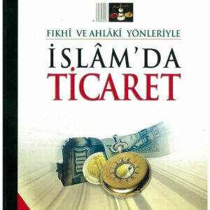 Fıkhi ve Ahlaki Yönleriyle İslamda Ticaret  (Türkisch)