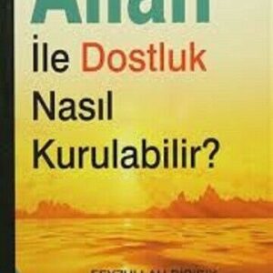 Allah İle Dostluk Nasıl Kurulabilir?  (Türkisch)