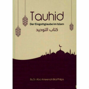 Tauhid - Der Eingottglaube im Islam