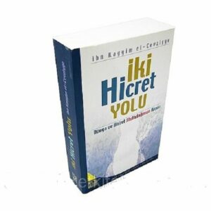 İki Hicret Yolu Dünya ve Ahiret Mutluluğunun Kapıs,(Türkisch)