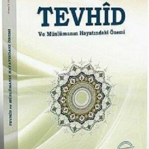 Tevhid ve Müslümanın Hayatındaki Önemi (Türkisch)