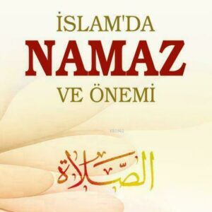 İslam'da Namaz ve Önemi (Türkisch)
