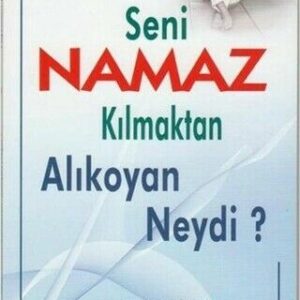 Seni Namaz Kılmaktan Alıkoyan Neydi? (Türkisch)
